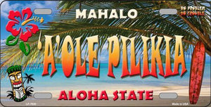 A'ole Pilikia Hawaii State Background Novelty Metal License Plate