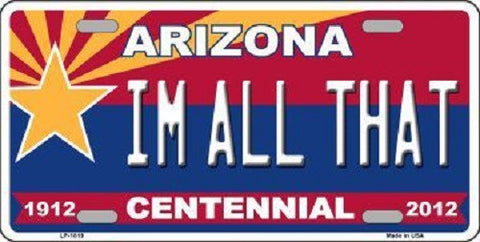 Arizona Centennial I'm All That Metal Novelty License Plate