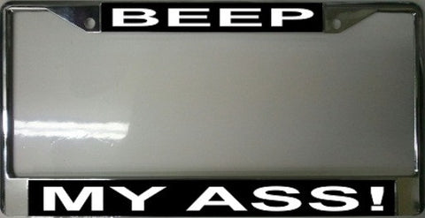 Beep My Ass Chrome License Plate Frame
