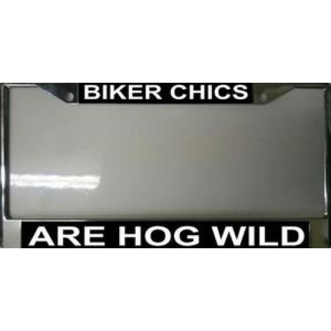 Biker Chics Are Hog Wild Chrome License Plate Frame