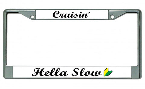 Cruisin' Hella Slow With Logo Chrome License Plate Frame