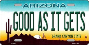 Good As It Gets Arizona Metal Novelty License Plate