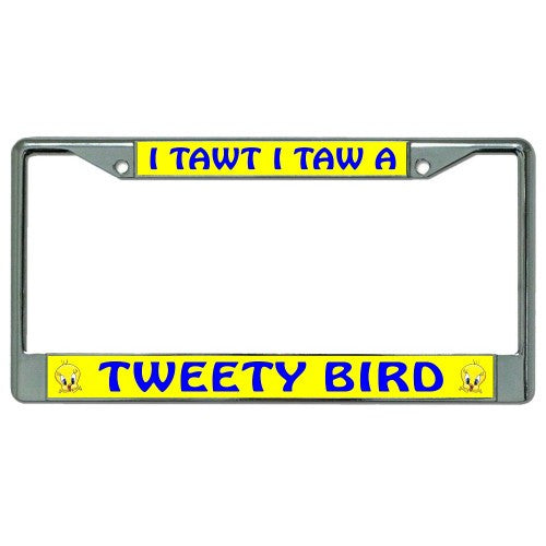I Tawt I Taw A Tweety Bird Chrome License Plate Frame