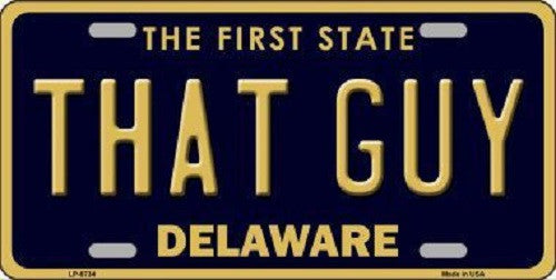That Guy Delaware Novelty Metal License Plate
