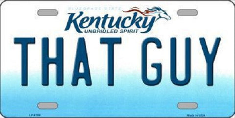 That Guy Kentucky Novelty Metal License Plate