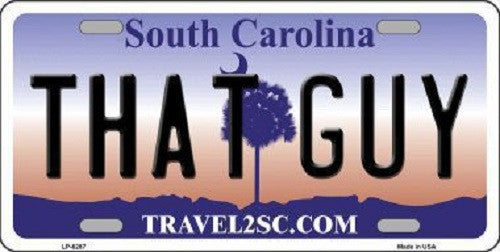 That Guy South Carolina Novelty Metal License Plate