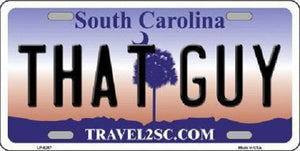 That Guy South Carolina Novelty Metal License Plate