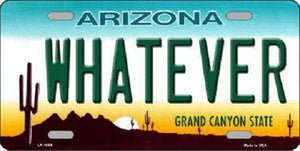 Whatever Arizona Novelty Metal License Plate